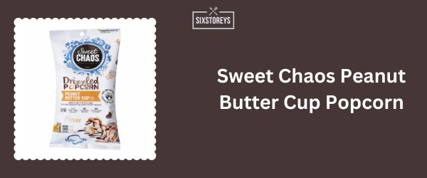 Sweet Chaos Peanut Butter Cup Popcorn - Best Bagged Popcorn Brand of 2024