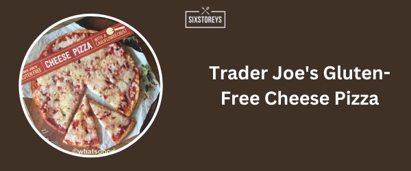 Trader Joe's Gluten-Free Cheese Pizza - Best Frozen French Bread Pizza Brands 2024