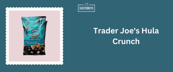 Trader Joe's Hula Crunch - Best Bagged Popcorn Brand of 2025