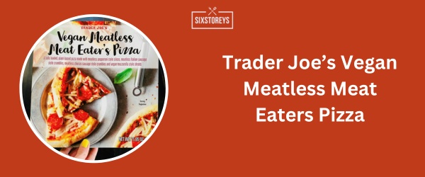 Trader Joe’s Vegan Meatless Meat Eaters Pizza - Best Frozen French Bread Pizza Brands 2024