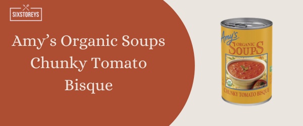 Amy’s Organic Soups Chunky Tomato Bisque - Best Canned Soup of 2024