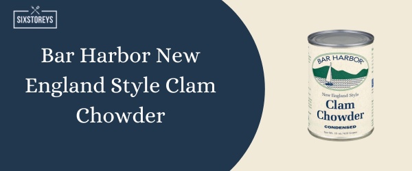 Bar Harbor New England Style Clam Chowder - Best Canned Soup of 2024