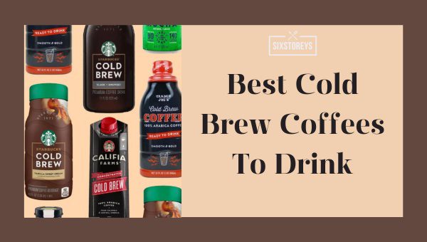 Best Cold Brew Coffee Brands (2023) Top Picks