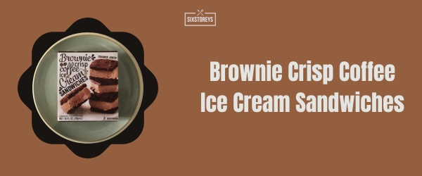 Brownie Crisp Coffee Ice Cream Sandwiches - Best Trader Joe's Frozen Dessert of 2024