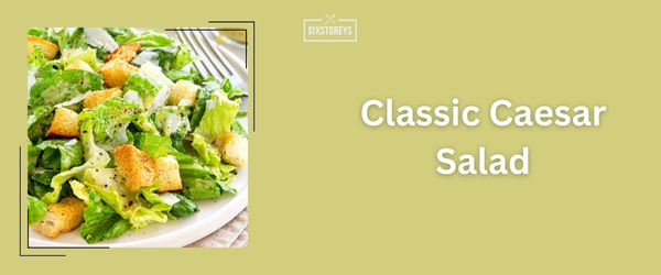 Classic Caesar Salad - Best Sides For Brisket (2024)