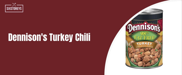Dennison's Turkey Chili - best canned chili of 2024