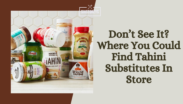 Don’t See It? Where You Could Find Tahini Substitutes In Store