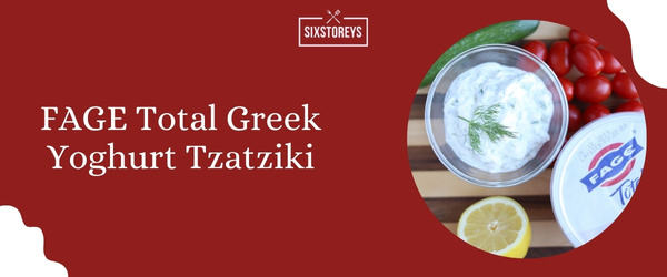 FAGE Total Greek Yoghurt Tzatziki - Best Store-Bought Tzatziki Sauce Brand of 2024