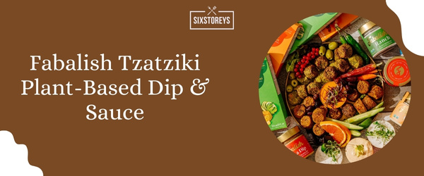 Fabalish Tzatziki Plant-Based Dip & Sauce - Best Store-Bought Tzatziki Sauce Brand of 2024
