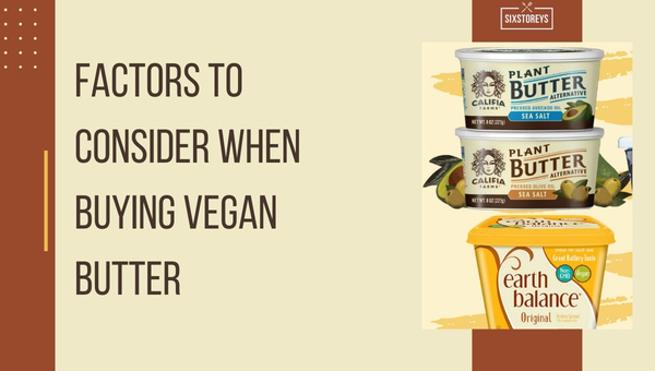 Factors to Consider When Buying Vegan Butter