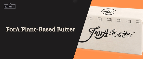 ForA Plant-Based Butter - Best Vegan Butter Brand of 2024