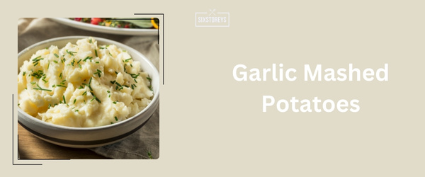 Garlic Mashed Potatoes - Best Sides For Brisket (2024)