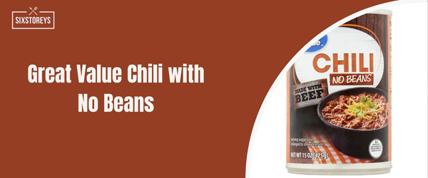 Great Value Chili with No Beans - best canned chili of 2024
