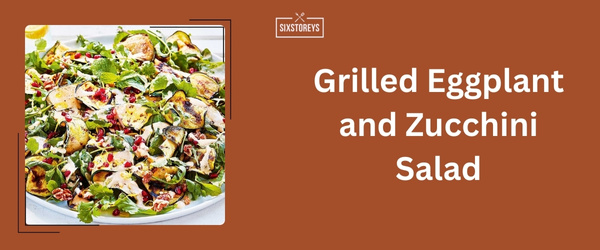 Grilled Eggplant and Zucchini Salad - Best Sides For Brisket (2024)