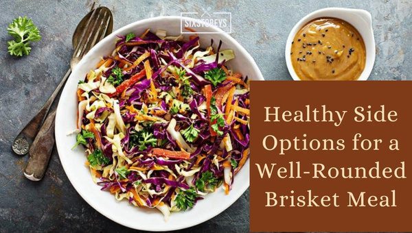 Healthy Side Options For A Well-Rounded Brisket Meal