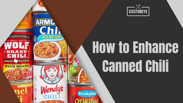 How to Enhance Canned Chili?