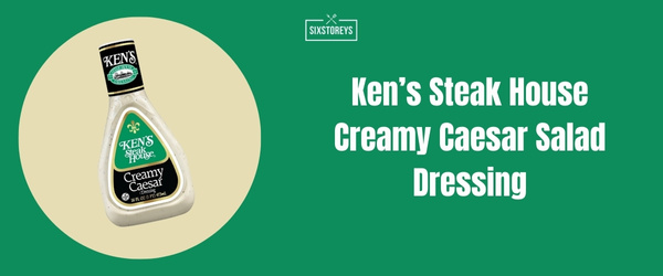 Ken’s Steak House Creamy Caesar Salad Dressing - Best Caesar Dressing of 2024