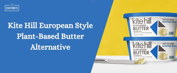 Kite Hill European Style Plant-Based Butter Alternative - Best Vegan Butter Brand of 2024