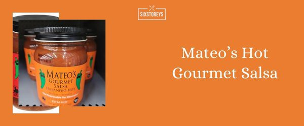 Mateo’s Hot Gourmet Salsa - Best Store Bought Salsa of 2024