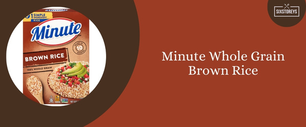 Minute Whole Grain Brown Rice - Best Brown Rice Brand in 2024