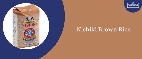 Nishiki Brown Rice - Best Brown Rice Brand in 2024
