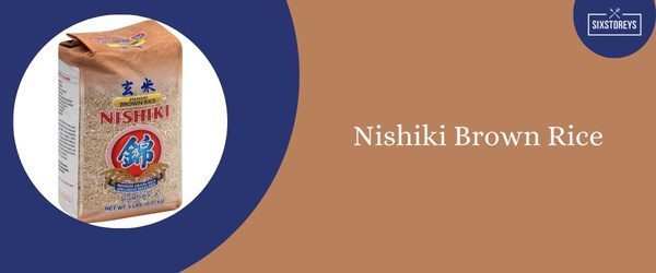 Nishiki Brown Rice - Best Brown Rice Brand in 2024