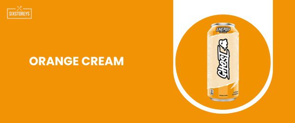 Orange Cream - Best Ghost Energy Drink Flavor of 2025