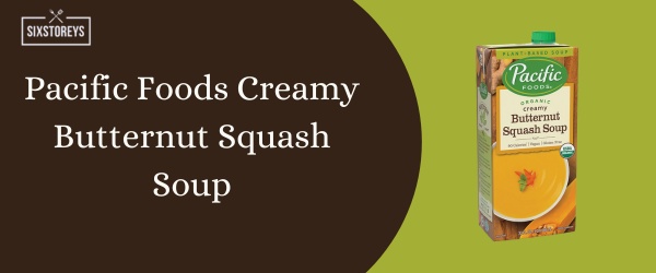 Pacific Foods Creamy Butternut Squash Soup - Best Canned Soup of 2024
