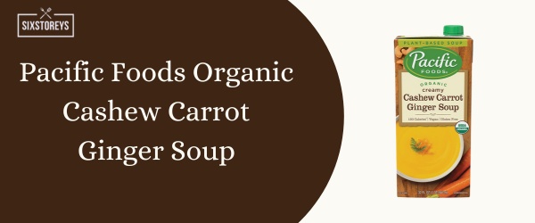 Pacific Foods Organic Cashew Carrot Ginger Soup - Best Canned Soup of 2024