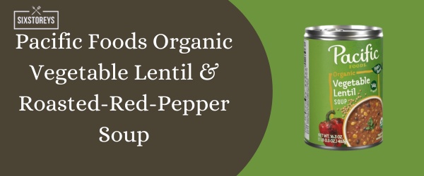 Pacific Foods Organic Vegetable Lentil & Roasted-Red-Pepper Soup - Best Canned Soup of 2024