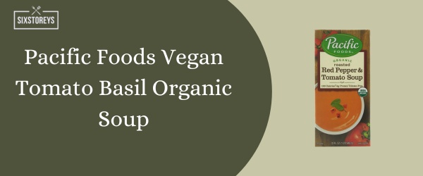 Pacific Foods Vegan Tomato Basil Organic Soup - Best Canned Soup of 2024
