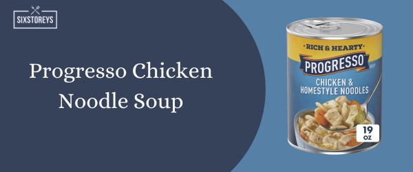 Progresso Chicken Noodle Soup - Best Canned Soup of 2024