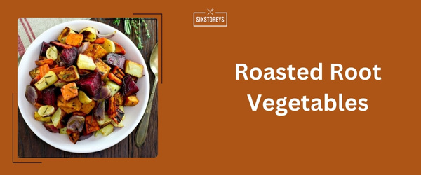 Roasted Root Vegetables - Best Sides For Brisket (2024)