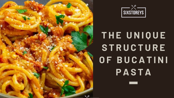 The Unique Structure of Bucatini Pasta