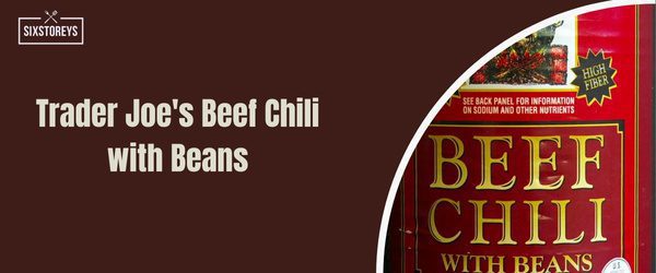 Trader Joe's Beef Chili with Beans - best canned chili of 2024