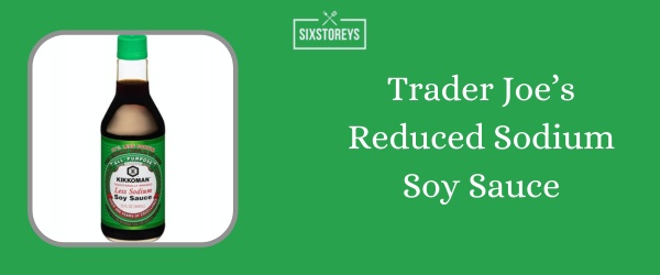 Trader Joe’s Reduced Sodium Soy Sauce - Best Soy Sauce of 2024