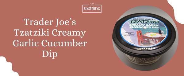 Trader Joe’s Tzatziki Creamy Garlic Cucumber Dip - Best Store-Bought Tzatziki Sauce Brand of 2024