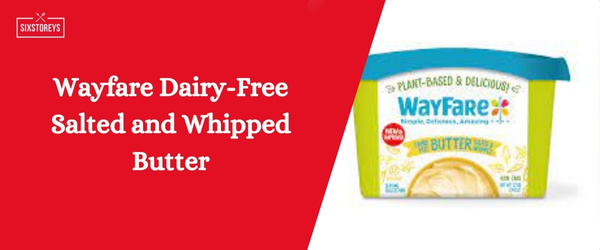 Wayfare Dairy-Free Salted and Whipped Butter - Best Vegan Butter Brand of 2024