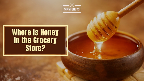 Where is Honey in the Grocery Store?