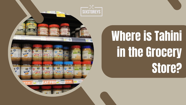 Where is Tahini in the Grocery Store?