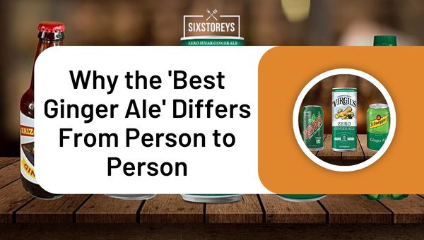 Why the 'Best Ginger Ale' Differs From Person to Person?