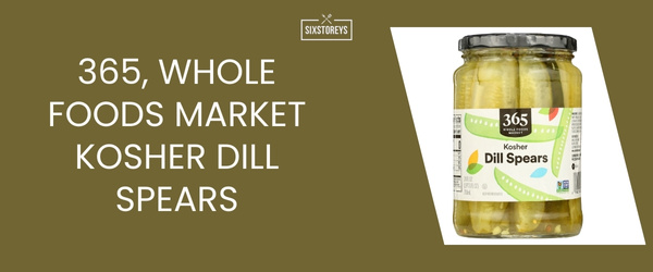 365, Whole Foods Market Kosher Dill Spears - Best Dill Pickle of 2024