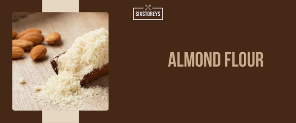 Almond Flour - Best Coconut Flour Substitute of 2024