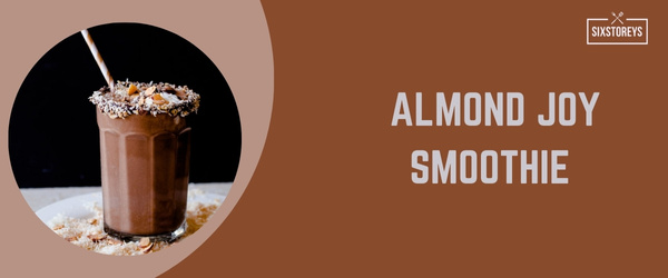 Almond Joy Smoothie - Best High Calorie Smoothies of 2024