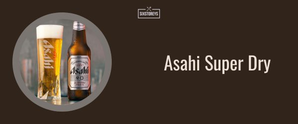 Asahi Super Dry - Best Lager Beer Brand of 2025