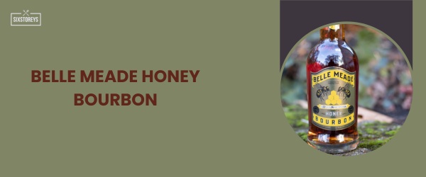Belle Meade Honey Bourbon - Best Sweet Bourbon in 2024