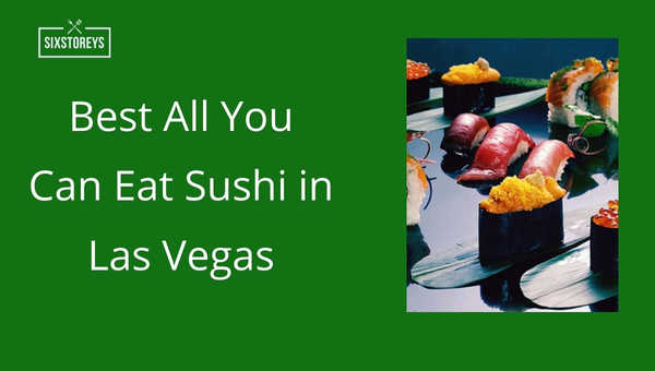 Best All You Can Eat Sushi in Las Vegas 2