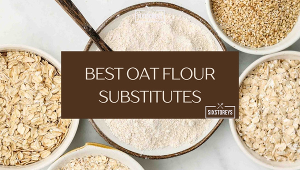 Best Oat Flour Substitutes 2 1