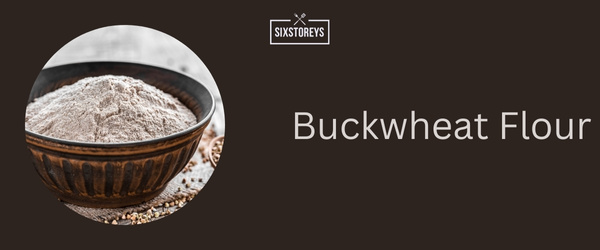 Buckwheat Flour - Best Oat Flour Substitute of 2024