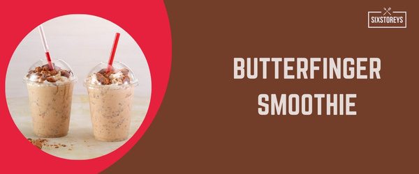 Butterfinger Smoothie - Best High Calorie Smoothies of 2024